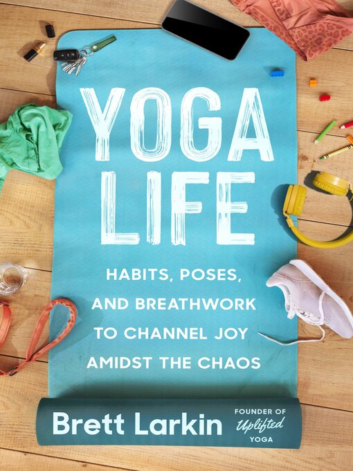 Title details for Yoga Life by Brett Larkin - Available